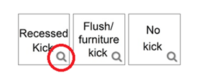 Type of kick - Recessed Kick, Flush/furniture kick, No kick, with a magnifying glass icon on Recessed Kick circled.